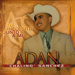 2004-Te-Necesito-Junto-A-Mi-Adan-Chalino-Sanchez-240